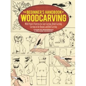 Beginner's Handbook of Woodcarvings | Charles Beiderman, William Johnston (ISBN: 9780486256870)