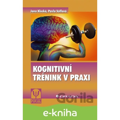 Kognitivní trénink v praxi - Jana Klucká, Pavla Volfová