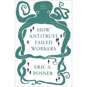 How Antitrust Failed Workers | Eric A. Posner (ISBN: 9780197507629)
