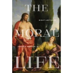 The Moral Life: Eight Lectures | Keenan, James F. , S. J (ISBN: 9781647124007)