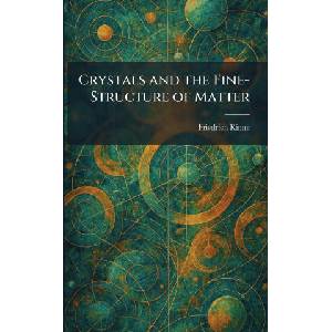 Crystals and the Fine-Structure of Matter | Friedrich Rinne (ISBN: 9781025588209)