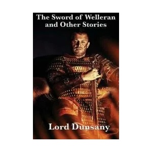 The Sword of Welleran and Other Stories | Lord Dunsany (ISBN: 9781515422952)