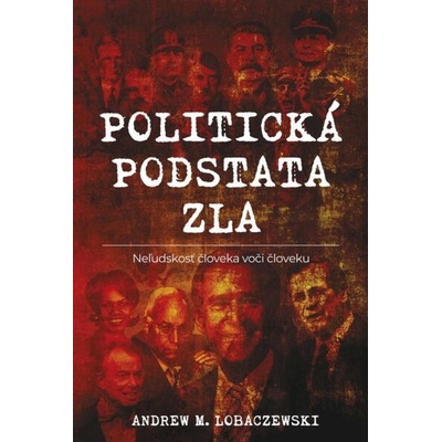 Politická podstata zla - Lobaczewski Andrew M.