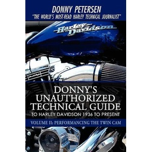 Donny's Unauthorized Technical Guide to Harley Davidson 1936 to Present | Donny Petersen (2008)