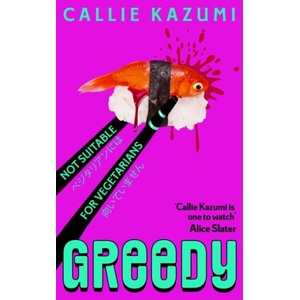 Greedy | Callie Kazumi (ISBN: 9781529972788)