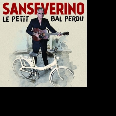 Sanseverino - Le Petit Bal Perdu CD