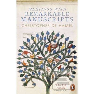 Meetings with Remarkable Manuscripts - Christopher de Hamel