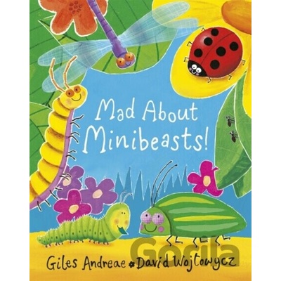 Mad About Minibeasts! - Giles Andreae, David Wojtowycz