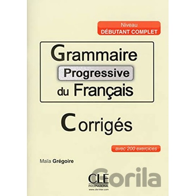 Grammaire progressive du français - Niveau débutant complet- Corrigés