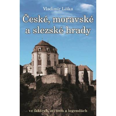 České, moravské a slezské hrady - Vladimír Liška