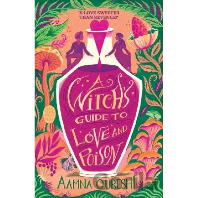 A Witchs Guide to Love and Poison - Aamna Qureshi