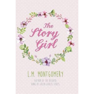 The Story Girl | L M Montgomery (ISBN: 9780692727652)