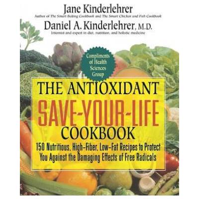 Antioxidant Save-Your-Life Cookbook | Jane Kinderlehrer, Daniel A. Kinderlehrer