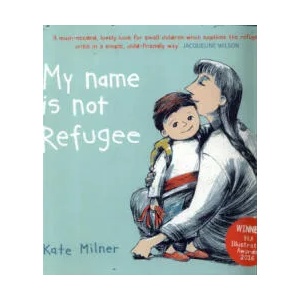 My Name is Not Refugee | Kate Milner, Kate Milner (ISBN: 9781911370062)