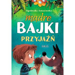 Mądre bajki przyjaźń | Antosiewicz Agnieszka (2022)