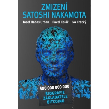 Záhadné zmizení Satoshi Nakamota | Pavel Kolář, Urban Josef Habas, Ivo Krátký