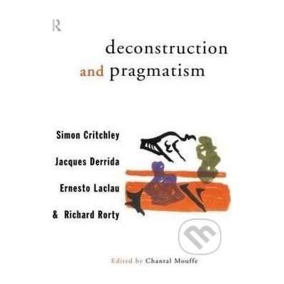 Deconstruction and Pragmatism - Simon Critchley