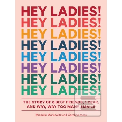 Hey Ladies! Michelle Markowitz, Michelle Markowitz, Carolyn Bahar ilustrácie