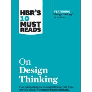 HBR's 10 Must Reads on Design Thinking (with featured article "Design Thinking" By Tim Brown) | Harvard Business Review (ISBN: 9781633698802)