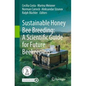 Sustainable Honey Bee Breeding: A Scientific Guide for Future Beekeeping | Cecilia Costa, Marina Meixner, Norman Carreck, Aleksandar Uzunov, Ralph Büchler (ISBN: 9783031942037)