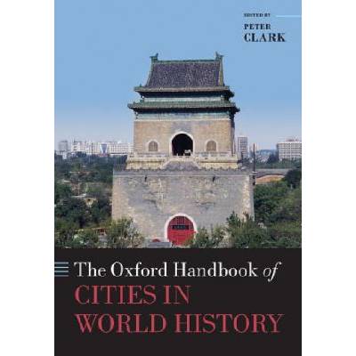 Oxford Handbook of Cities in World History | Peter Clark