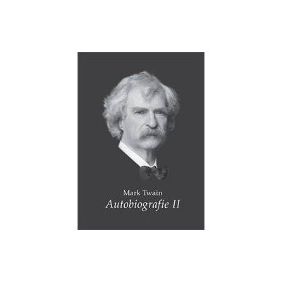 Autobiografie II - Mark Twain