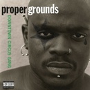 PROPER GROUNDS - DOWNTOWN CIRCUS GANG LP