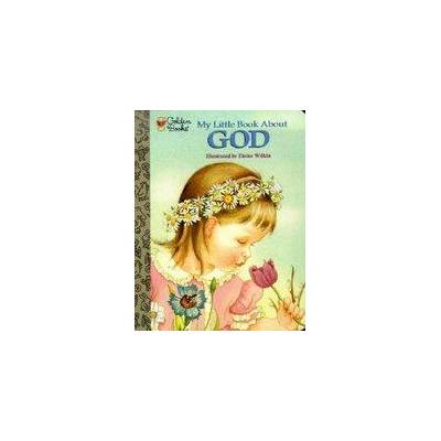 My Little Book About God | Jane Werner Watson, Eloise Wilkin