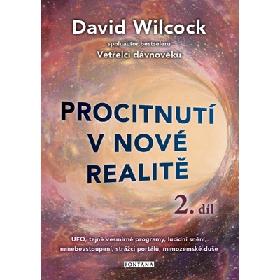 Procitnutí v nové realitě 2. díl - UFO, tajné vesmírné programy, lucidní snění, nanebevstoupení, strážci portálů, mimozemské duše - Wilcock David
