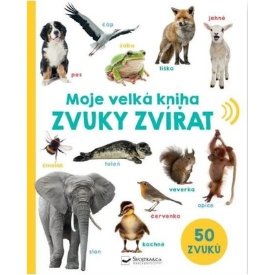Moje velká kniha Zvuky zvířat Svojtka & Co. s. r. o.