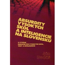 Absurdity vysokých škôl a inteligencie na Slovensku - Ján Dudáš