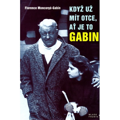 Když už mít otce, ať je to Gabin Florence Moncorgé-Gabin CZ