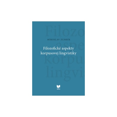 Filozofické aspekty korpusovej lingvistiky - Miroslav Zumrík