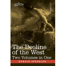 The Decline of the West, Two Volumes in One Spengler Oswald