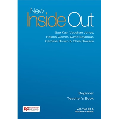 New Inside Out Beginner: Teacher´s Book with eBook and Test CD Pack - Sue Kay