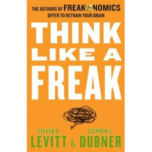 Think Like a Freak | Steven D. Levitt, Stephen J. Dubner (ISBN: 9780062295927)