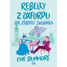 Rebelky z Oxfordu Jak zkrotit svůdníka - Dunmore Evie