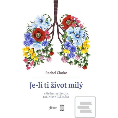 Je-li ti život milý - Příběhy ze života paliativní lékařky
