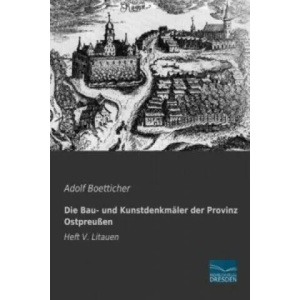 Die Bau- und Kunstdenkmäler der Provinz Ostpreußen | Adolf Boetticher (2013)