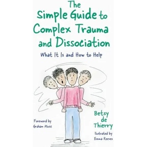 Simple Guide to Complex Trauma and Dissociation | Graham Music, Emma Reeves (ISBN: 9781787753143)