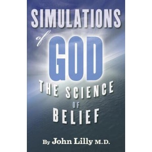Simulations of God | John C Lilly (ISBN: 9781579511579)
