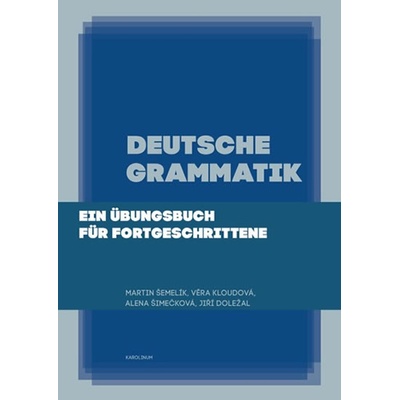 Deutsche Grammatik. Ein Übungsbuch für Fortgeschrittene - Jiří Doležal