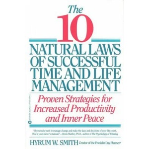 10 Natural Laws of Successful Time and Life Management | Hyrum W. Smith (ISBN: 9780446670647)