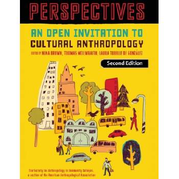 Perspectives: An Open Invitation to Cultural Anthropology | Nina Brown, Thomas McIlwraith, Laura Tubelle de González