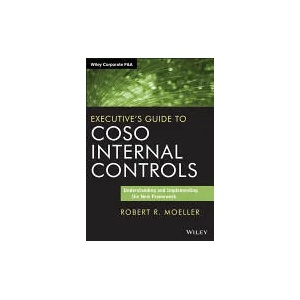 Executive's Guide to COSO Internal Controls - Understanding and Implementing the New Framework | Robert R Moeller (2013)