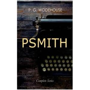 PSMITH - Complete Series: Mike, Mike and Psmith, Psmith in the City, The Prince and Betty and Psmith, Journalist | T. M. R. Whitwell (ISBN: 9788027345083)