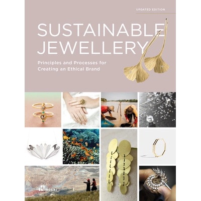 Sustainable Jewellery. Updated Edition: Principles and Processes for Creating an Ethical Brand Fettolini Jose Luis