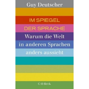 Im Spiegel der Sprache | Guy Deutscher, Martin Pfeiffer (ISBN: 9783406747663)
