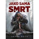 Jako sama smrt - Jakub Hoza