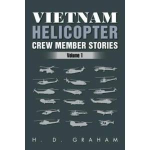 Vietnam Helicopter Crew Member Stories | H D Graham (ISBN: 9781469139876)